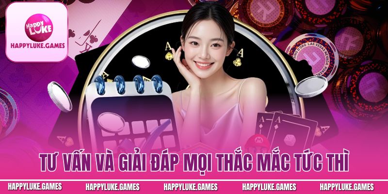 Tư vấn và giải đáp mọi thắc mắc cho người chơi tức thì